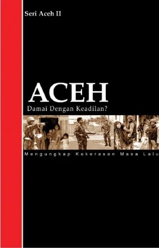 Cover Aceh, Damai Dengan Keadilan? Mengungkap Kekerasan Masa Lalu