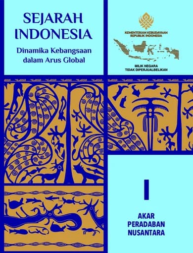Cover Sejarah Indonesia: Dinamika Kebangsaan dalam Arus Global (Jilid I: Akar Peradaban Nusantara)
